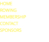 HOME ROWING MEMBERSHIP CONTACT SPONSORS